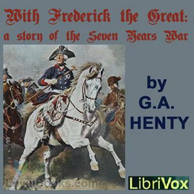 With Frederick The Great: A Story of the Seven Years' War cover