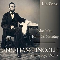 Abraham Lincoln: A History (Volume 7) cover