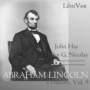 Abraham Lincoln: A History (Volume 9) cover
