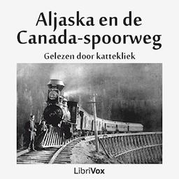 Aljaska (Alaska) en de Canada-spoorweg  by  Anonymous cover