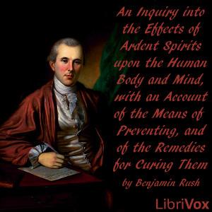 Inquiry into the Effects of Ardent Spirits upon the Human Body and Mind, with an Account of the Means of Preventing, and of the Remedies for Curing Them cover