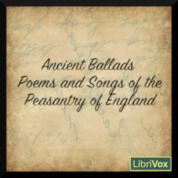 Ancient Poems, Ballads, and Songs of the Peasantry of England cover
