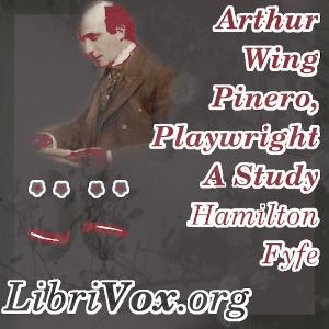 Arthur Wing Pinero, Playwright - A Study cover