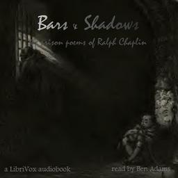 Bars and Shadows: The Prison Poems of Ralph Chaplin  by Ralph Chaplin cover