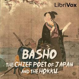 Basho, The Chief Poet of Japan and the Hokku, or Epigram Verses  by Matsuo Bashō cover