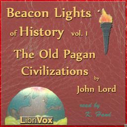 Beacon Lights of History, Vol 1: The Old Pagan Civilizations cover