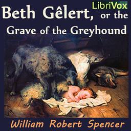 Beth Gêlert, or the Grave of the Greyhound cover