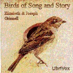 Birds of Song and Story  by Elizabeth Grinnell,Joseph Grinnell cover