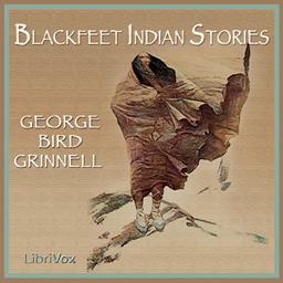 Blackfeet Indian Stories  by  George Bird Grinnell cover