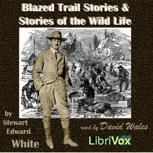 Blazed Trail Stories and Stories Of The Wild Life cover
