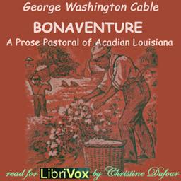 Bonaventure, A Prose Pastoral of Acadian Louisiana cover