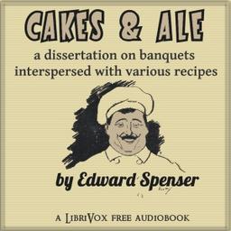 Cakes & Ale, A Dissertation on Banquets Interspersed with Various Recipes, More or Less Original, and anecdotes, mainly veracious cover