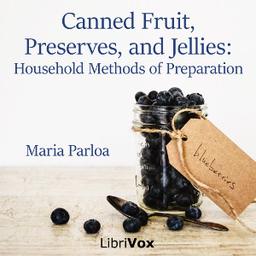 Canned Fruit, Preserves, and Jellies: Household Methods of Preparation cover