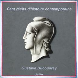 Cent récits d'histoire contemporaine  by Gustave Ducoudray cover