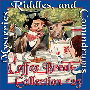 Coffee Break Collection 023 - Mysteries, Riddles and Conundrums cover