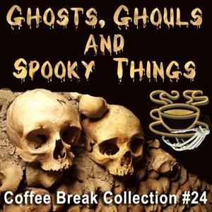 Coffee Break Collection 024 - Ghosts, Ghouls and Spooky Things cover