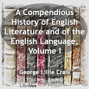 Compendious History of English Literature and of the English Language, Volume I cover