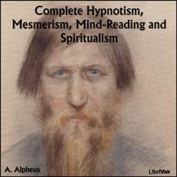 Complete Hypnotism, Mesmerism, Mind-Reading and Spiritualism cover