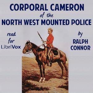 Corporal Cameron of the North West Mounted Police - A Tale of the Macleod Trail cover