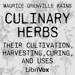 Culinary Herbs: Their Cultivation, Harvesting, Curing and Uses (Version 2) cover