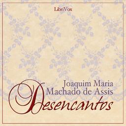Desencantos  by Joaquim Maria Machado de Assis cover