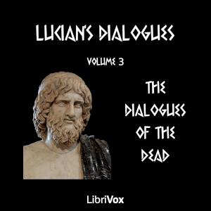 Lucian's Dialogues Volume 3: The Dialogues of the Dead cover