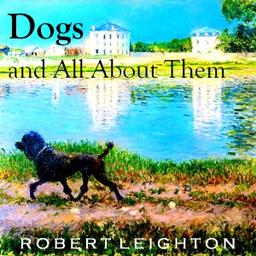 Dogs and All About Them cover