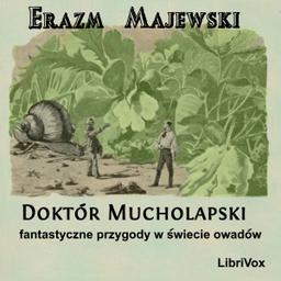 Doktór Muchołapski : fantastyczne przygody w świecie owadów  by Erazm Majewski cover