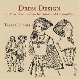 Dress Design: An Account of Costume for Artists and Dressmakers cover