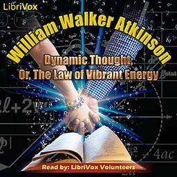 Dynamic Thought; Or, The Law of Vibrant Energy cover