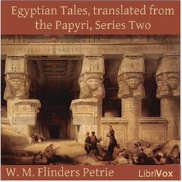 Egyptian Tales, translated from the Papyri, Series Two : XVIIIth to XIXth Dynasty cover