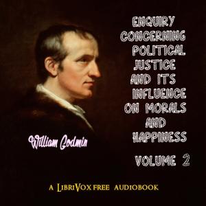 Enquiry Concerning Political Justice and its Influence on Morals and Happiness. Volume 2 cover