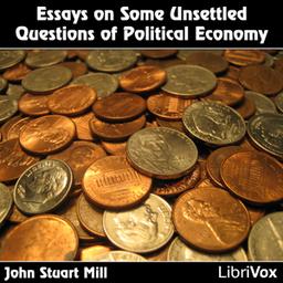 Essays on Some Unsettled Questions of Political Economy cover