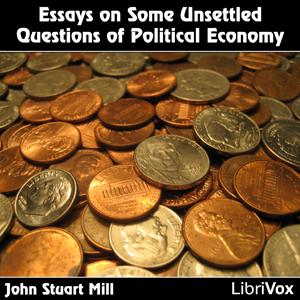 Essays on Some Unsettled Questions of Political Economy cover