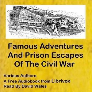 Famous Adventures And Prison Escapes Of The Civil War cover