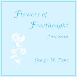 Flowers of Freethought (First Series)  by George William Foote cover