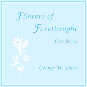 Flowers of Freethought (First Series) cover