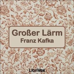 Großer Lärm  by Franz Kafka cover
