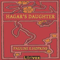 Hagar's Daughter. A Story of Southern Caste Prejudice  by Pauline Elizabeth Hopkins cover