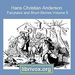 Hans Christian Andersen: Fairytales and Short Stories Volume 5, 1860 to 1865 cover
