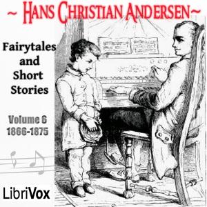 Hans Christian Andersen: Fairytales and Short Stories Volume 6, 1866 to 1875 cover
