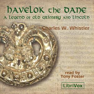 Havelok the Dane: A Legend of Old Grimsby and Lincoln cover