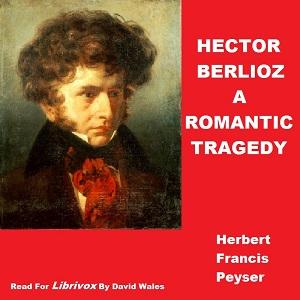 Hector Berlioz; A Romantic Tragedy cover