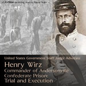 Henry Wirz, Commander of Andersonville Confederate Prison: Trial and Execution cover