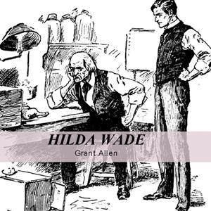 Hilda Wade, A Woman With Tenacity of Purpose cover