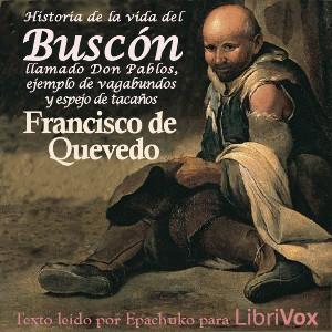 Historia de la vida del Buscón, llamado Don Pablos, ejemplo de vagabundos y espejo de tacaños cover