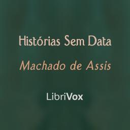 Histórias Sem Data  by Joaquim Maria Machado de Assis cover