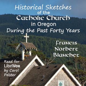 Historical Sketches of the Catholic Church in Oregon, During the Past Forty Years cover