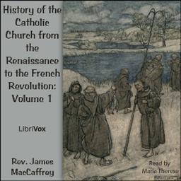 History of the Catholic Church from the Renaissance to the French Revolution: Volume 1 cover