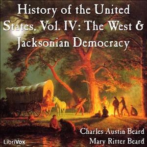 History of the United States, Vol. IV: The West and Jacksonian Democracy cover